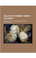 Tales of Former Times (Volume 1); Embellished with Two Elegant Engravings: (English)