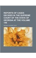 Reports of Cases Decided in the Supreme Court of the State of Georgia at the Volume 146: (English)