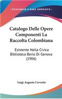 Catalogo Delle Opere Componenti La Raccolta Colombiana: Esistente Nella Civica Biblioteca Berio Di Genova (1906)