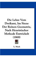 Die Lehre Vom Dreikant, Im Sinne Der Reinen Geometrie, Nach Heuristischer Methode Entwickelt (1868)