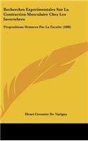 Recherches Experimentales Sur La Contraction Musculaire Chez Les Invertebres: Propositions Donnees Par La Faculte (1886)
