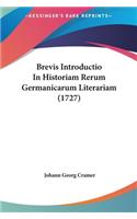 Brevis Introductio in Historiam Rerum Germanicarum Literariam (1727)