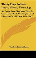Thirty Days in New Jersey Ninety Years Ago: An Essay Revealing New Facts in Connection with Washington and His Army in 1776 and 1777 (1867)