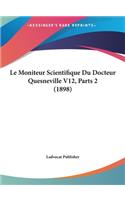 Le Moniteur Scientifique Du Docteur Quesneville V12, Parts 2 (1898)