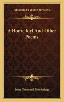 Home Idyl and Other Poems