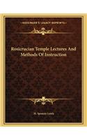 Rosicrucian Temple Lectures and Methods of Instruction