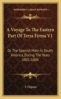 A Voyage To The Eastern Part Of Terra Firma V1