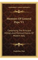 Memoirs Of General Pepe V1: Comprising The Principal Military And Political Events Of Modern Italy(English)