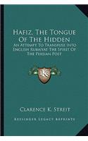 Hafiz, the Tongue of the Hidden
