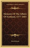 Memoirs of the Affairs of Scotland, 1577-1603