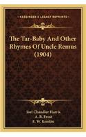 Tar-Baby and Other Rhymes of Uncle Remus (1904) the Tar-Baby and Other Rhymes of Uncle Remus (1904)