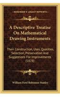 Descriptive Treatise on Mathematical Drawing Instruments: Their Construction, Uses, Qualities, Selection, Preservation and Suggestions for Improvements (1878)