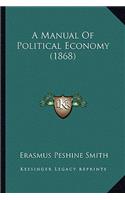A Manual Of Political Economy (1868)