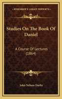 Studies On The Book Of Daniel: A Course Of Lectures (1864)(English)