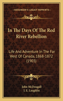 In The Days Of The Red River Rebellion