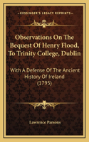 Observations On The Bequest Of Henry Flood, To Trinity College, Dublin