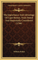 The Importance And Advantage Of Cape Breton, Truly Stated And Impartially Considered (1746)