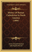 History Of Roman Catholicism In North America (1866)