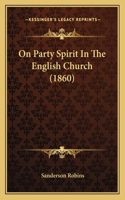 On Party Spirit In The English Church (1860)