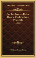 Sur Les Progres De La Theorie Des Invariants Projectifs (1897)