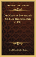 Das Moderne Bewusstsein Und Die Heilstatsachen (1908)