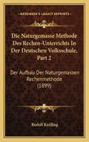 Die Naturgemasse Methode Des Rechen-Unterrichts In Der Deutschen Volksschule, Part 2