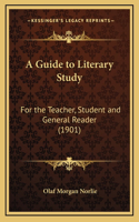 A Guide to Literary Study: For the Teacher, Student and General Reader (1901)