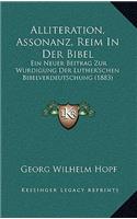 Alliteration, Assonanz, Reim In Der Bibel: Ein Neuer Beitrag Zur Wurdigung Der Luther'schen Bibelverdeutschung (1883)