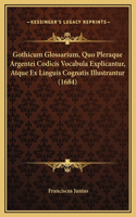 Gothicum Glossarium, Quo Pleraque Argentei Codicis Vocabula Explicantur, Atque Ex Linguis Cognatis Illustrantur (1684)