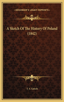 A Sketch Of The History Of Poland (1842)