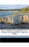 Sixty Years of American Life, Taylor to Roosevelt, 1850 to 1910