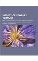 History of Newbury, Vermont; From the Discovery of the Coos Country to Present Time. with Genealogical Records of Many Families