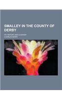Smalley in the County of Derby; Its History and Legends