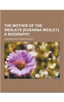 The Mother of the Wesleys [Susanna Wesley] a Biography