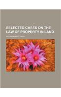 Selected Cases on the Law of Property in Land: (English)