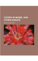 Cicero in Maine, and Other Essays