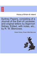 Sydney Papers, Consisting of a Journal of the Earl of Leicester, and Original Letters by Algernon Sidney. Edited, with Notes, Etc., by R. W. Blencowe.