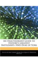 An Unauthorized Guide to History's Greatest Battleships: HMS Duke of York