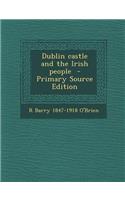 Dublin Castle and the Irish People