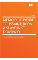Memoir of Pierre Toussaint, Born a Slave in St. Domingo: (English)