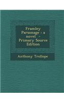 Framley Parsonage: A Novel - Primary Source Edition