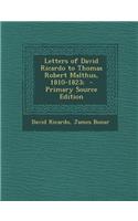 Letters of David Ricardo to Thomas Robert Malthus, 1810-1823; - Primary Source Edition