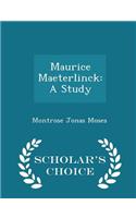 Maurice Maeterlinck: A Study - Scholar's Choice Edition