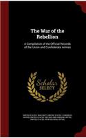 The War of the Rebellion: A Compilation of the Official Records of the Union and Confederate Armies