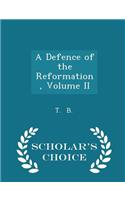 A Defence of the Reformation, Volume II - Scholar's Choice Edition