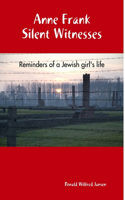 Anne Frank Silent Witnesses