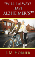 Will I Always Have Alzheimer's?
