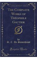 The Complete Works of Theophile Gautier, Vol. 6 (Classic Reprint)