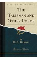 The Talisman and Other Poems (Classic Reprint)
