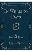 In Whaling Days (Classic Reprint)